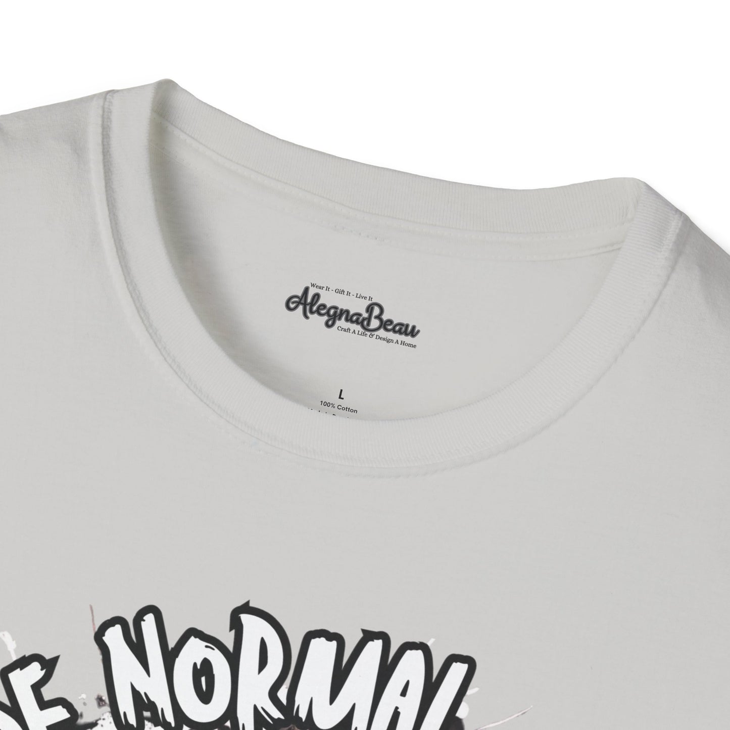 Be Normal What's That? Unisex Softstyle T-Shirt, Fun Graphic Tee, Casual Wear, Unique Gift Apparel