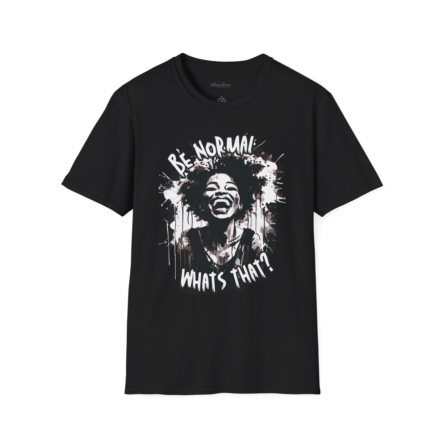 Be Normal What's That? Unisex Softstyle T-Shirt, Fun Graphic Tee, Casual Wear, Unique Gift Apparel