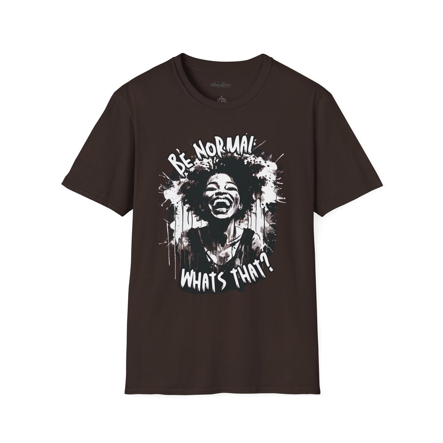 Be Normal What's That? Unisex Softstyle T-Shirt, Fun Graphic Tee, Casual Wear, Unique Gift Apparel