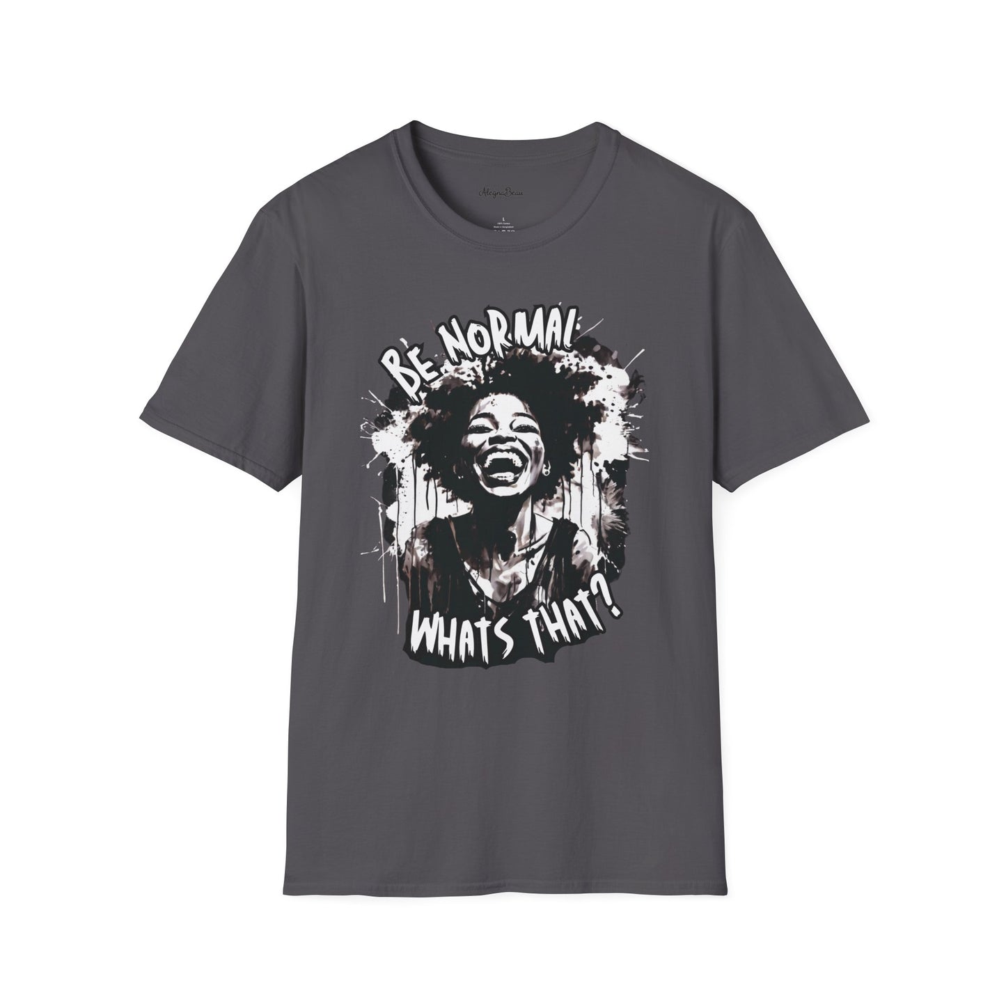 Be Normal What's That? Unisex Softstyle T-Shirt, Fun Graphic Tee, Casual Wear, Unique Gift Apparel