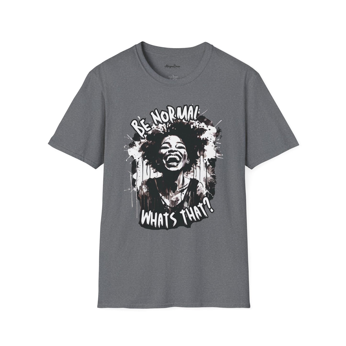 Be Normal What's That? Unisex Softstyle T-Shirt, Fun Graphic Tee, Casual Wear, Unique Gift Apparel