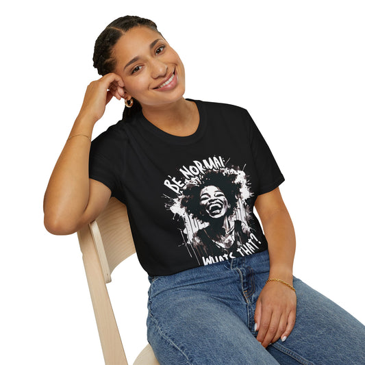Be Normal What's That? Unisex Softstyle T-Shirt, Fun Graphic Tee, Casual Wear, Unique Gift Apparel