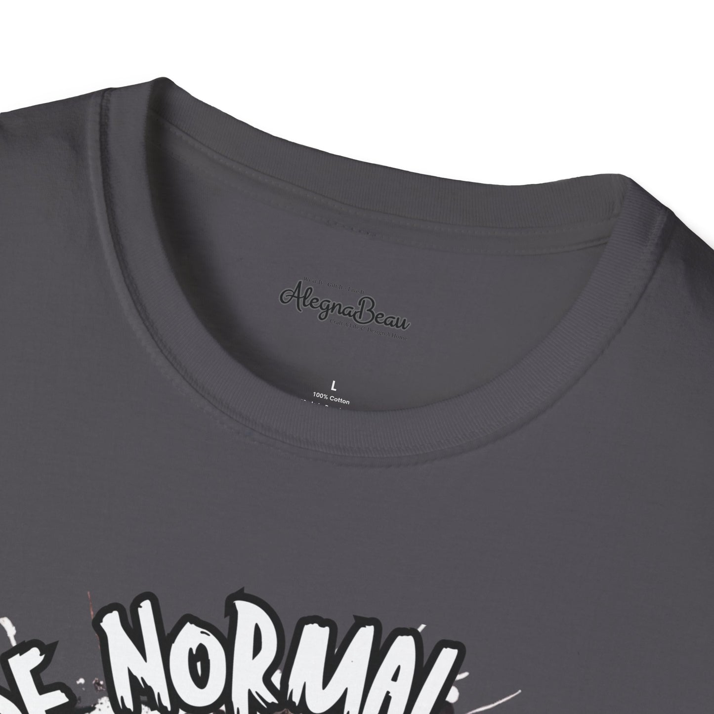 Be Normal What's That? Unisex Softstyle T-Shirt, Fun Graphic Tee, Casual Wear, Unique Gift Apparel