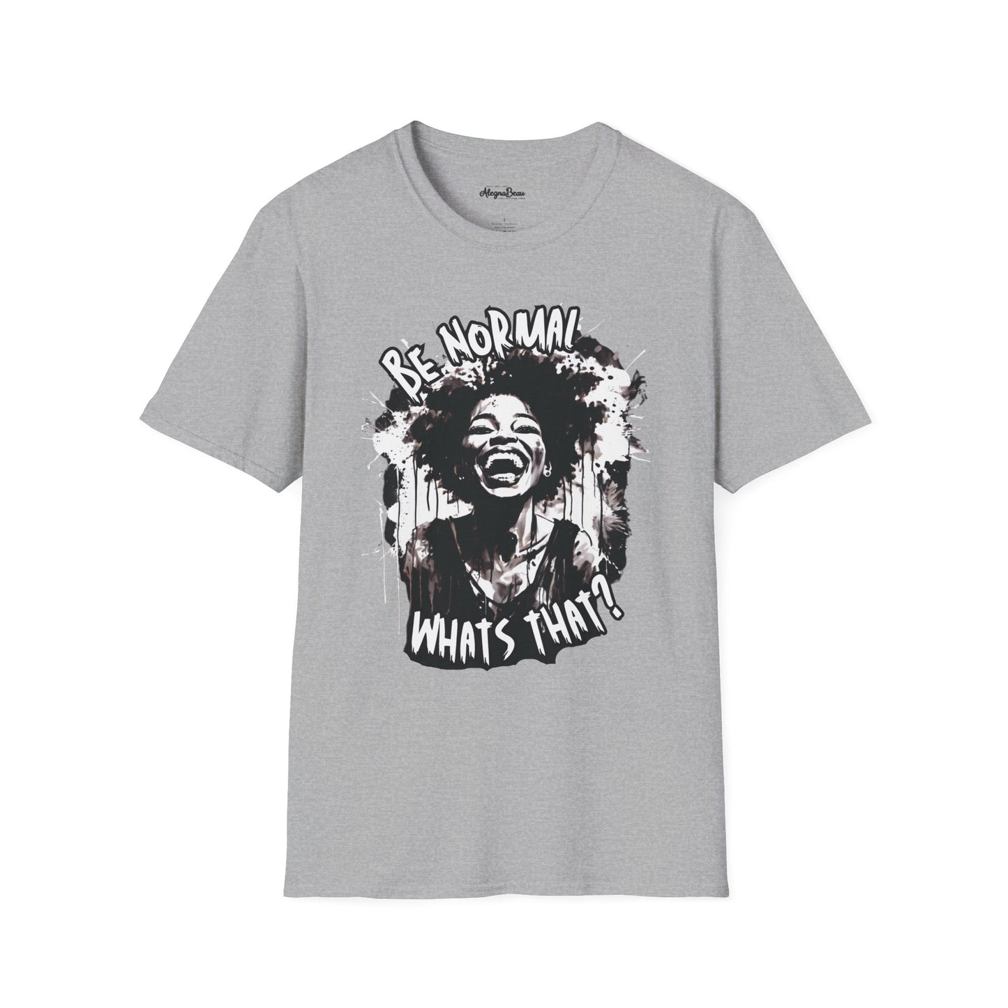 Be Normal What's That? Unisex Softstyle T-Shirt, Fun Graphic Tee, Casual Wear, Unique Gift Apparel