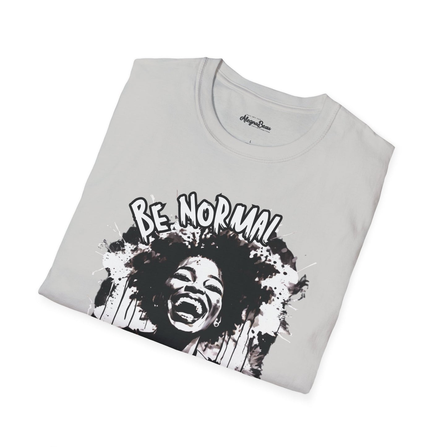 Be Normal What's That? Unisex Softstyle T-Shirt, Fun Graphic Tee, Casual Wear, Unique Gift Apparel